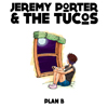 Jeremy Porter and The Tucos - Plan B/Throwing Stones
