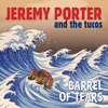 Jeremy Porter and The Tucos - Barrel of Tears