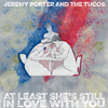 Jeremy Porter and The Tucos - At Least She's Still In Love With You